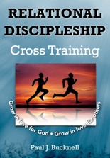 Relational  Discipleship: Cross Training by Paul J. Bucknell