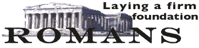 Book of Romans: Introduction and Roman Outlines: Laying a Firm Foundation.