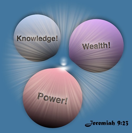Devouring Holes 

Jeremiah 9:23-24