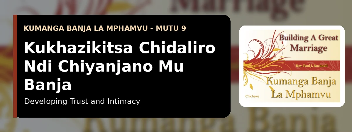 Kukhazikitsa Chidaliro ndi Chiyanjano M’banja