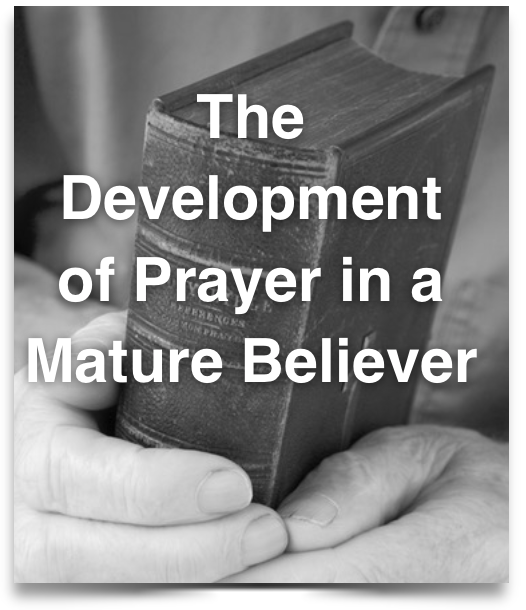 The Development of Prayer in a Mature Believer