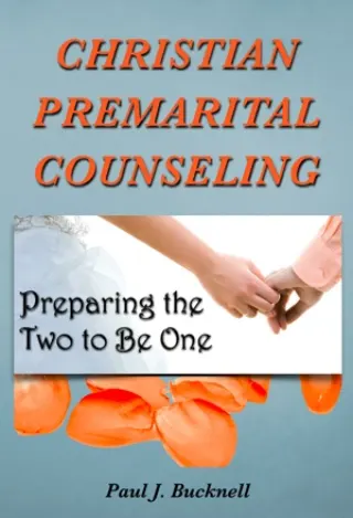 Christian Premarital Counseling: Preparing the Two to Be One