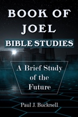 Book of Joel–Bible Studies: Brief Study of the Future