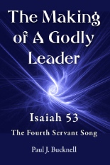 New book! The Making of A Godly Leader: Isaiah 53, The Fourth Servant Song