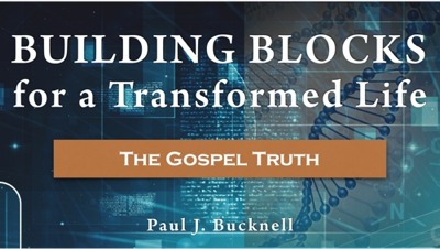 BUILDING BLOCKS for a Transformed Life: 
Theological Components to Christian Growth