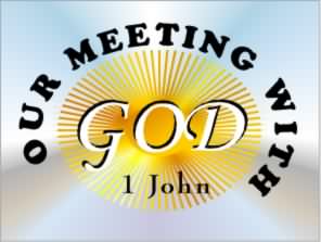 1 John: Our Meeting with God