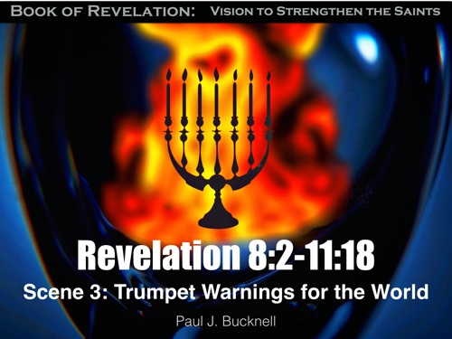 Revelation 8:2-11:18 | Scene 3 Trumpet Warnings for the World