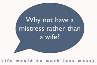 Why marriage and no mistress?