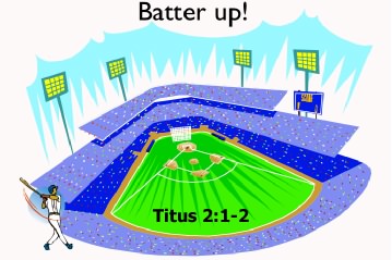 Titus 2:1-2 Batter-up