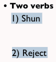 Two verbs" Shun and Reject