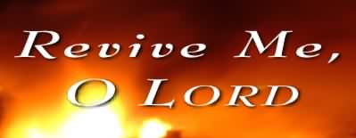 Revive Me O Lord  Psalm 119