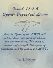 Spirit Dependent Living Isaiah 11:1-5 