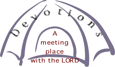 Devotions: A meeting place with the Lord.