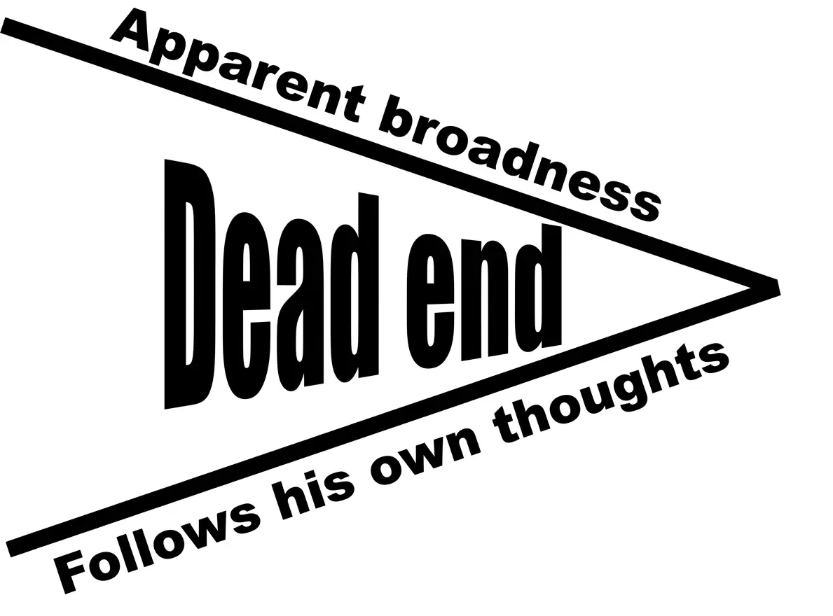 The liberal with his supposed open-mindedness actually runs into a dead end.