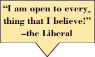 I am open to everything that I believe! - the Liberal