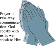 Prayer is meant to be a two way conversation.