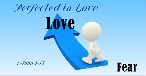 Perfect love proceeds from fear 1 John 4:18