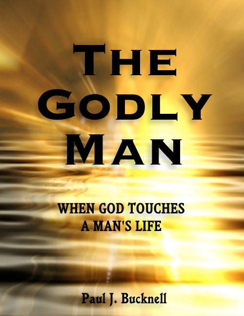 The Godly Man:  When God touches a man's life