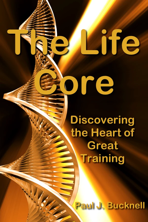 The Life Core: Discovering the Heart of Great Training book cover