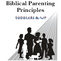 Biblical Parenting Principles: Toddlers and Up