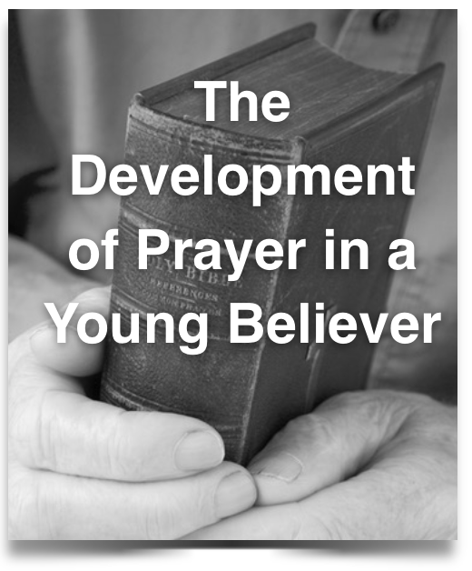 The Development of Prayer in a Young Believer